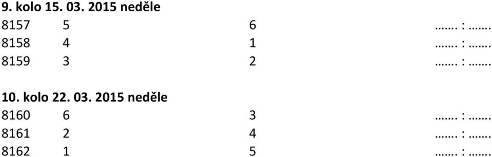 :. 8159 3 2. :. 10. kolo 22. 03.