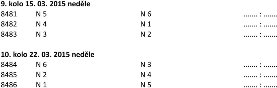 kolo 22. 03. 2015 neděle 8484 N 6 N 3... :.