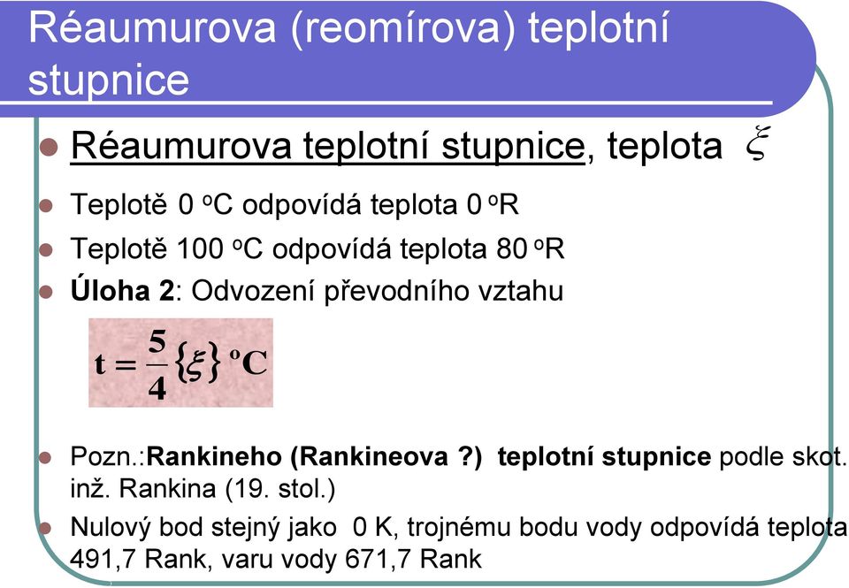 vztahu t 5 o 4 C Pozn.:Rankineho (Rankineova?) teplotní stupnice podle skot. inž. Rankina (19.