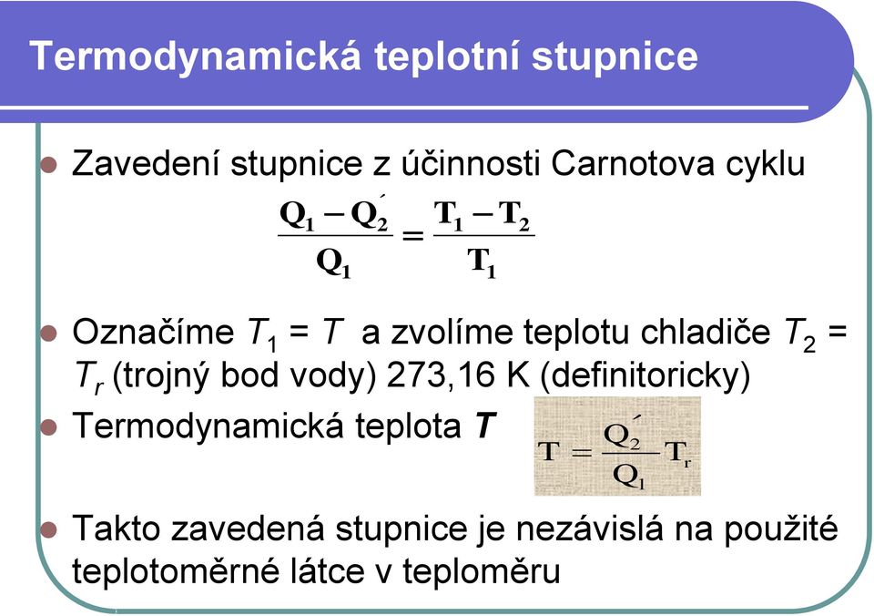 vody) 73,16 K (definitoricky) Termodynamická teplota T 1 T Takto zavedená