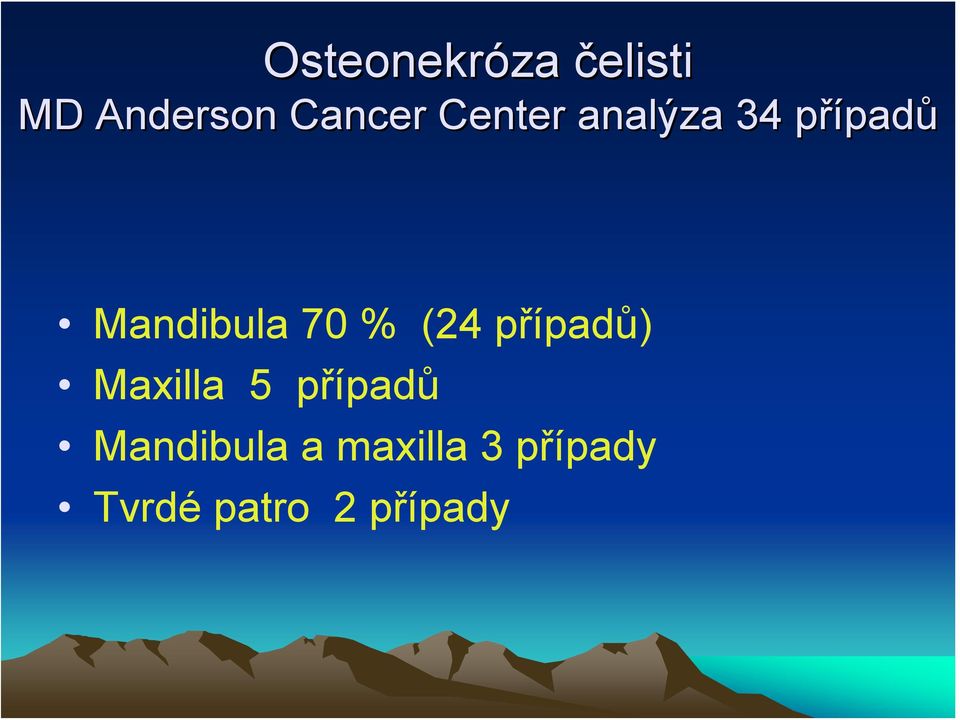 (24 případů) Maxilla 5 případů Mandibula