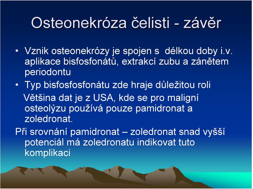 aplikace bisfosfonátů, extrakcí zubu a zánětem periodontu Typ bisfosfosfonátu zde hraje