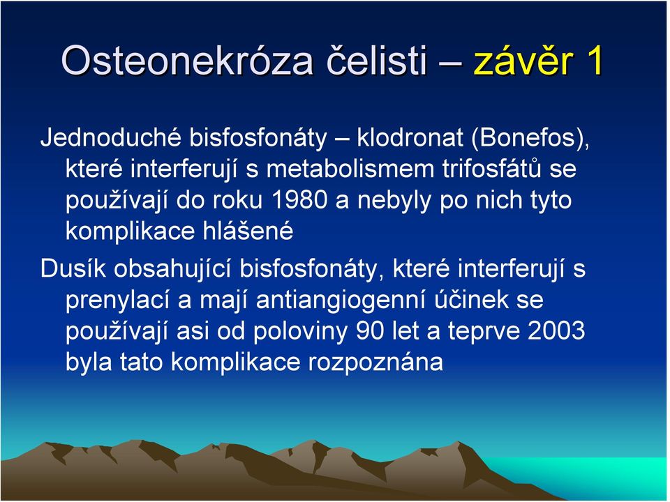 komplikace hlášené Dusík obsahující bisfosfonáty, které interferují s prenylací a mají