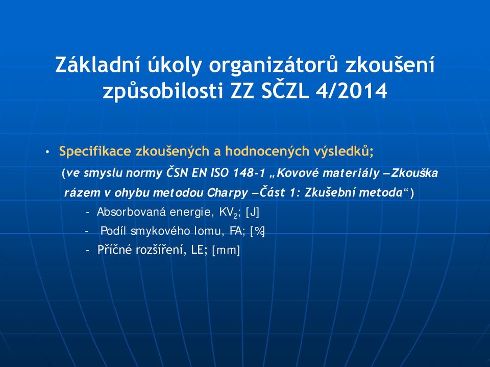 materiály Zkouška rázem v ohybu metodou Charpy Část 1: Zkušební metoda ) -