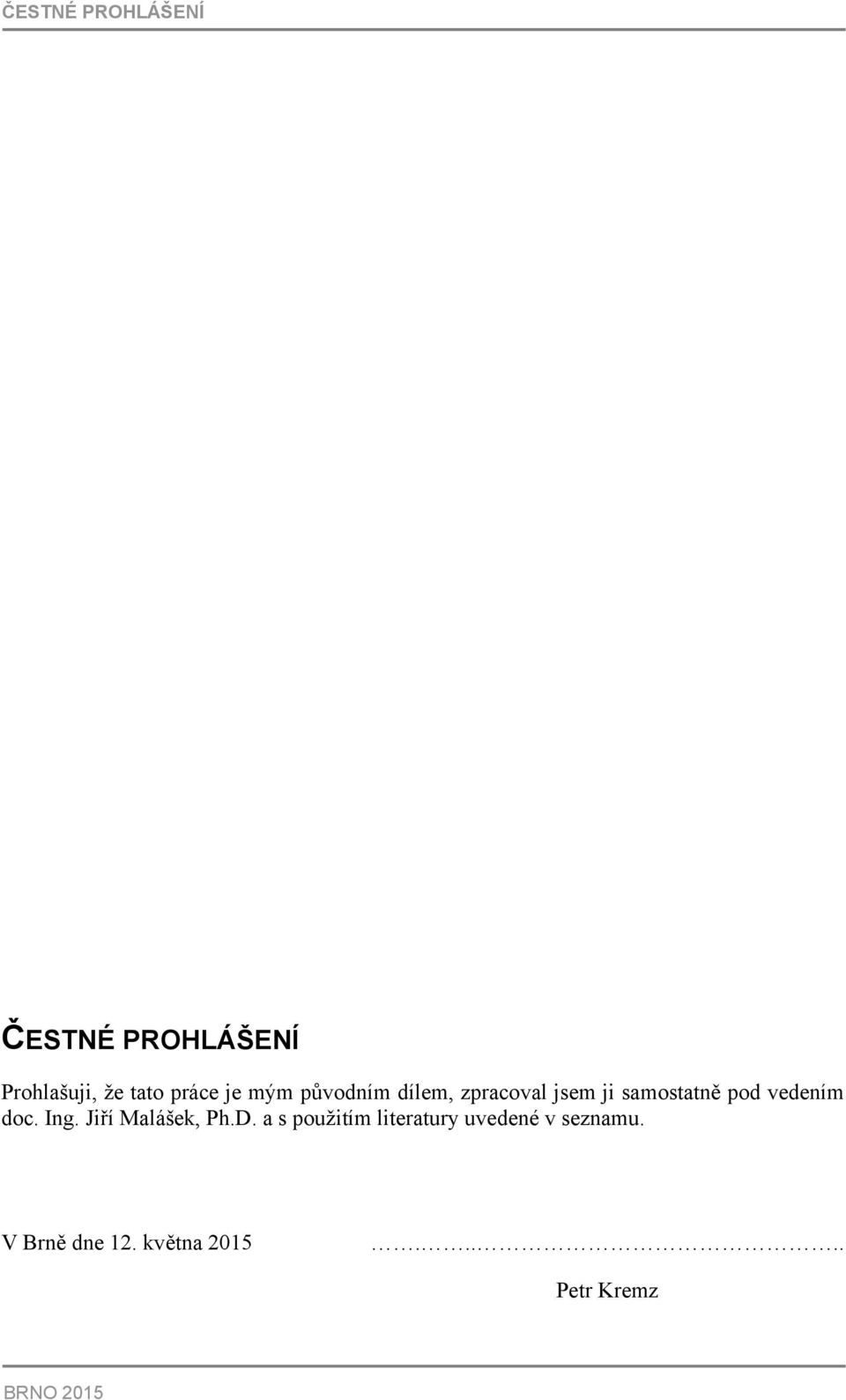 vedením doc. Ing. Jiří Malášek, Ph.D.