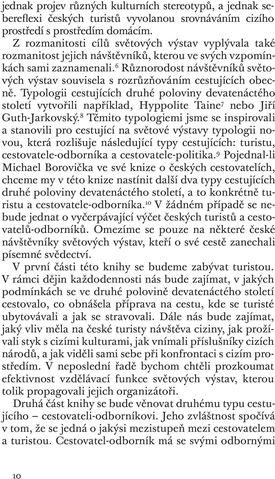 6 Různorodost návštěvníků světových výstav souvisela s rozrůzňováním cestujících obecně.