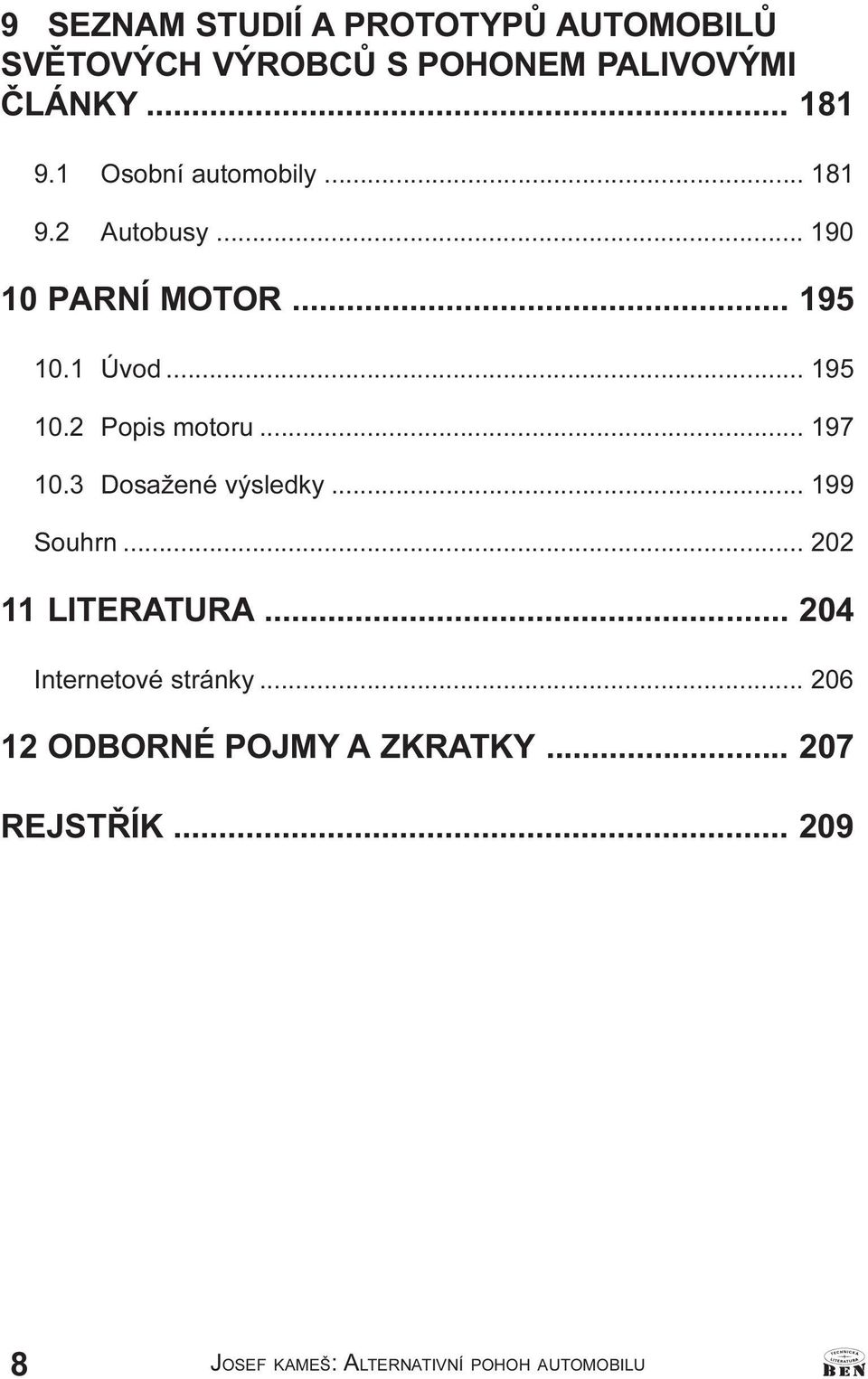 .. 197 10.3 Dosažené výsledky... 199 Souhrn... 202 11 LITERATURA... 204 Internetové stránky.