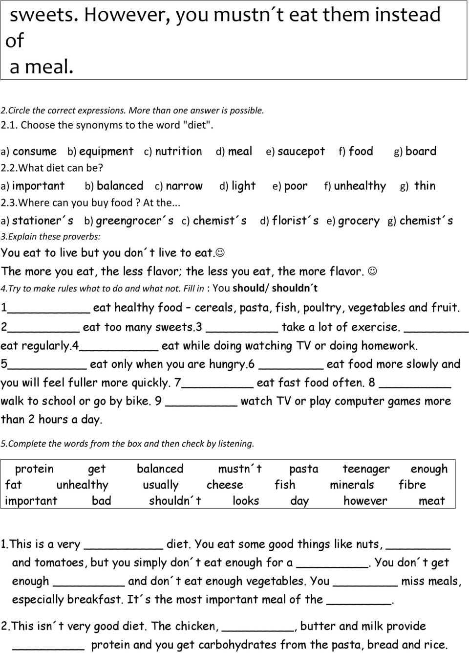 At the... a) stationer s b) greengrocer s c) chemist s d) florist s e) grocery g) chemist s 3.Explain these proverbs: You eat to live but you don t live to eat.