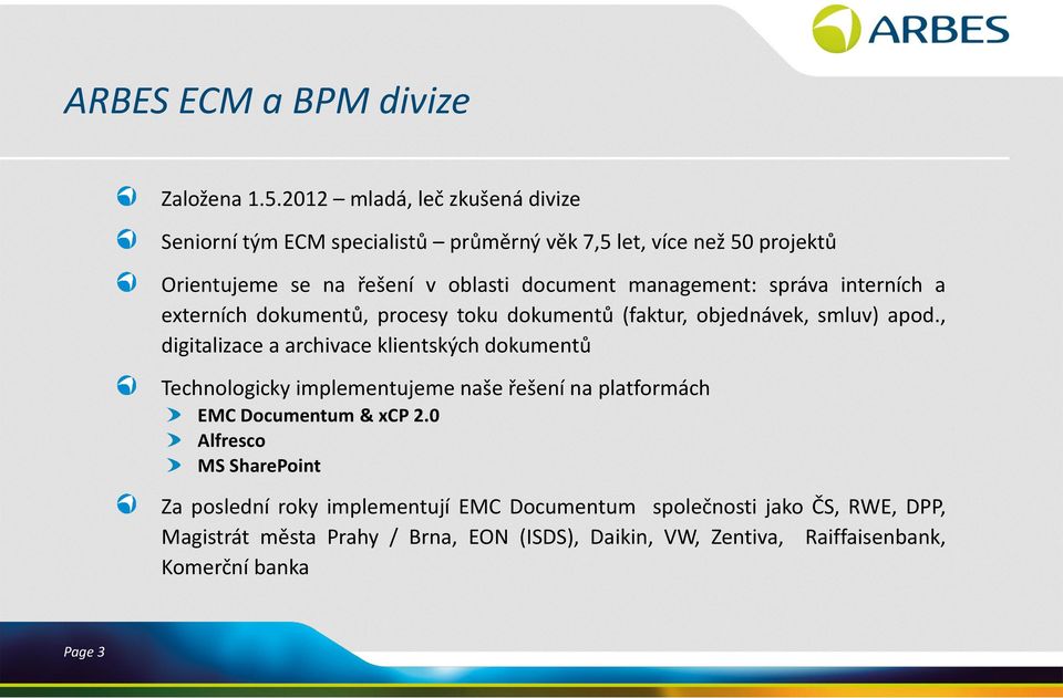 management: správa interních a externích dokumentů, procesy toku dokumentů (faktur, objednávek, smluv) apod.