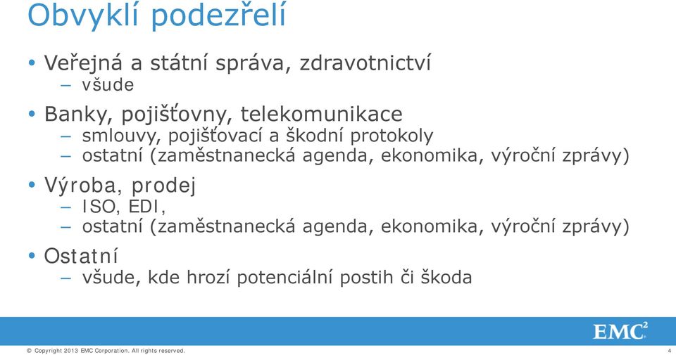 agenda, ekonomika, výroční zprávy) Výroba, prodej ISO, EDI, ostatní (zaměstnanecká