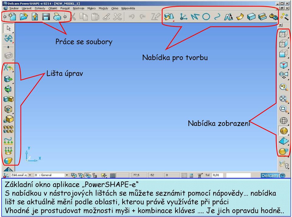 nápovědy nabídka lišt se aktuálně mění podle oblasti, kterou právě využíváte při