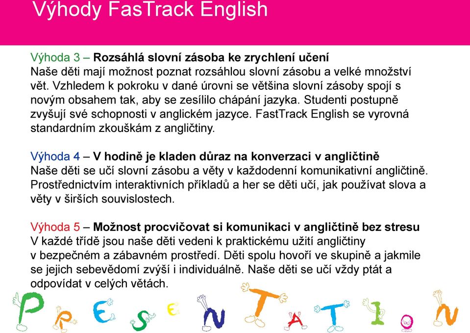 FastTrack English se vyrovná standardním zkouškám z angličtiny.