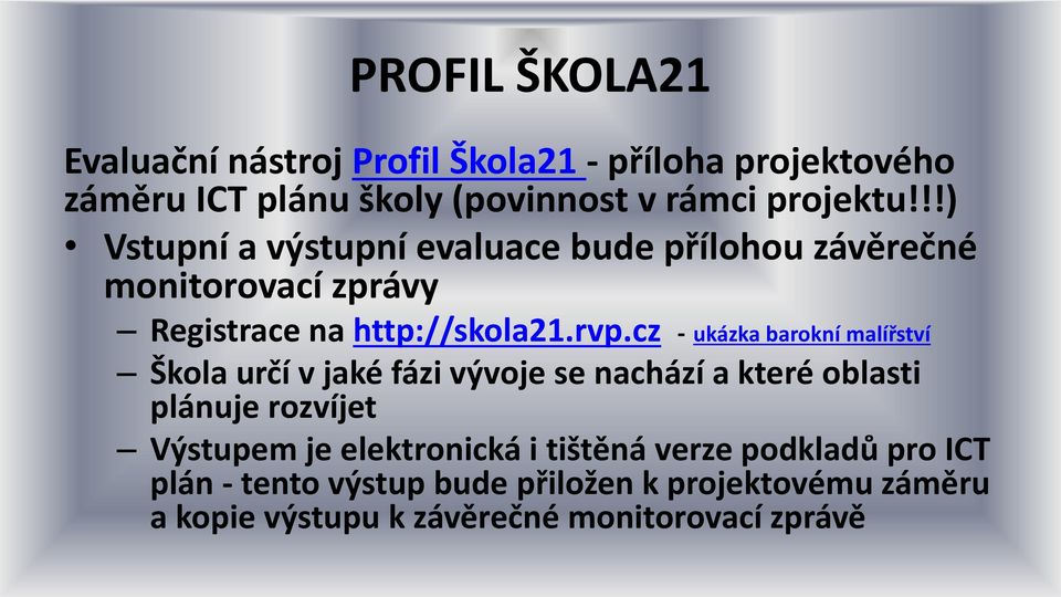 cz - ukázka barokní malířství Škola určí v jaké fázi vývoje se nachází a které oblasti plánuje rozvíjet Výstupem je