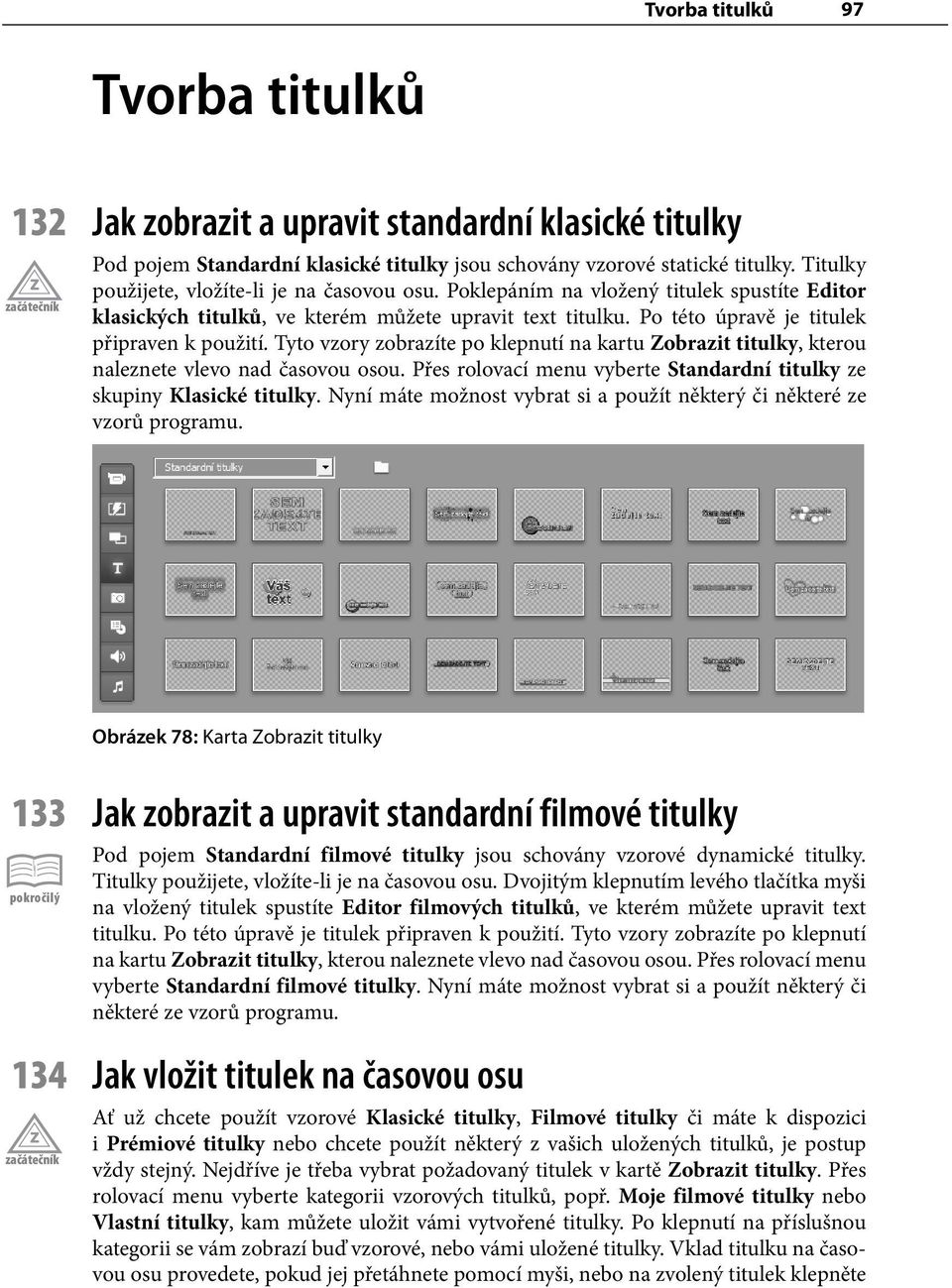 Tyto vzory zobrazíte po klepnutí na kartu Zobrazit titulky, kterou naleznete vlevo nad časovou osou. Přes rolovací menu vyberte Standardní titulky ze skupiny Klasické titulky.