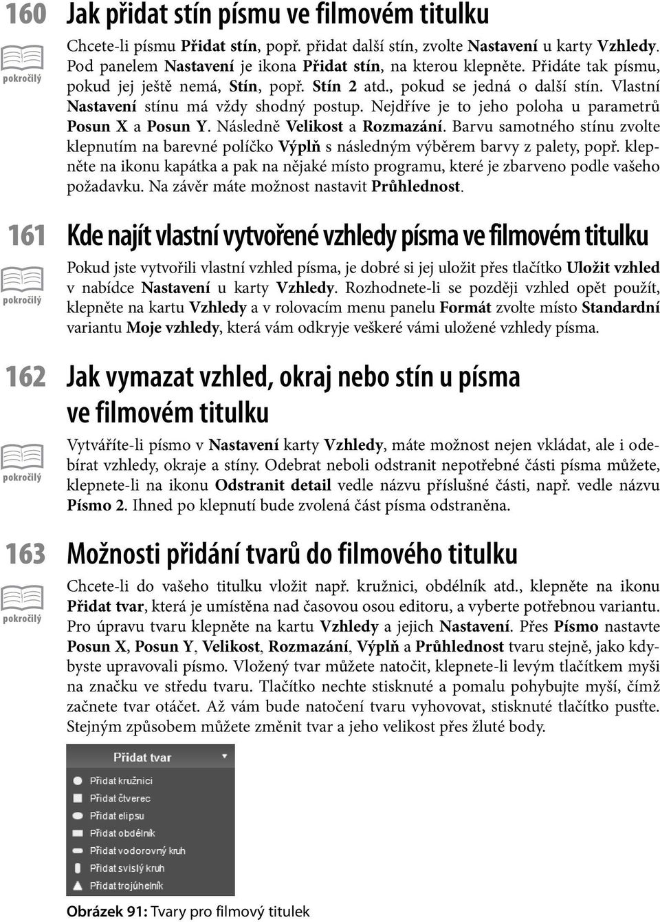 Následně Velikost a Rozmazání. Barvu samotného stínu zvolte klepnutím na barevné políčko Výplň s následným výběrem barvy z palety, popř.