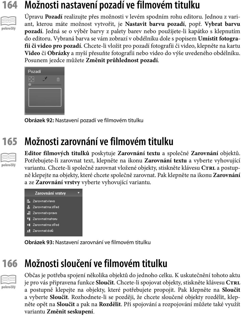 Vybraná barva se vám zobrazí v obdélníku dole s popisem Umístit fotografii či video pro pozadí.