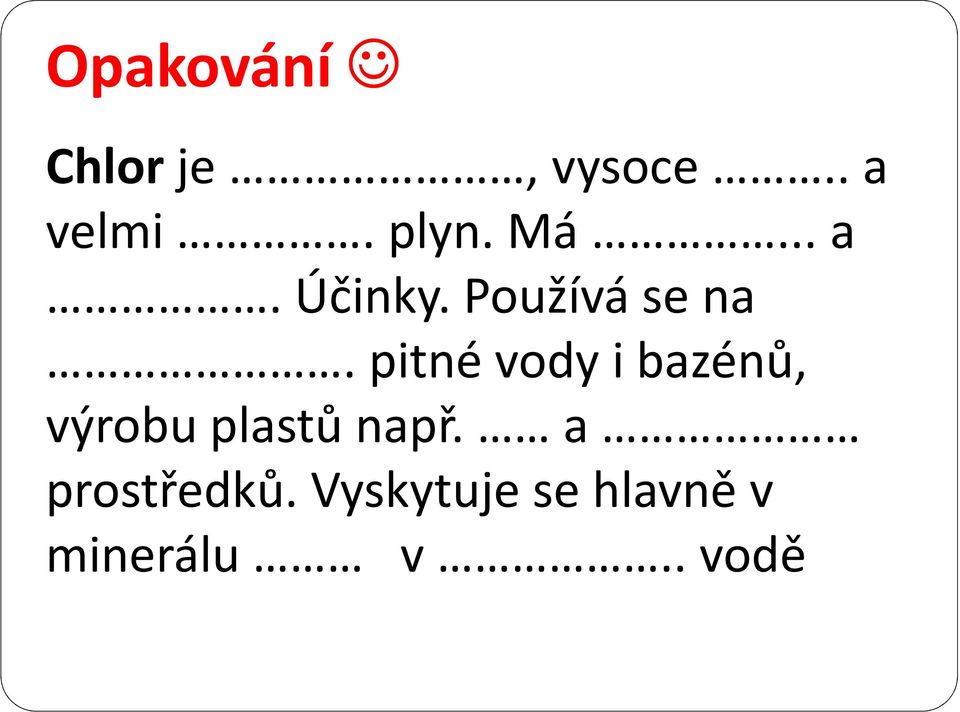 pitné vody i bazénů, výrobu plastů např.