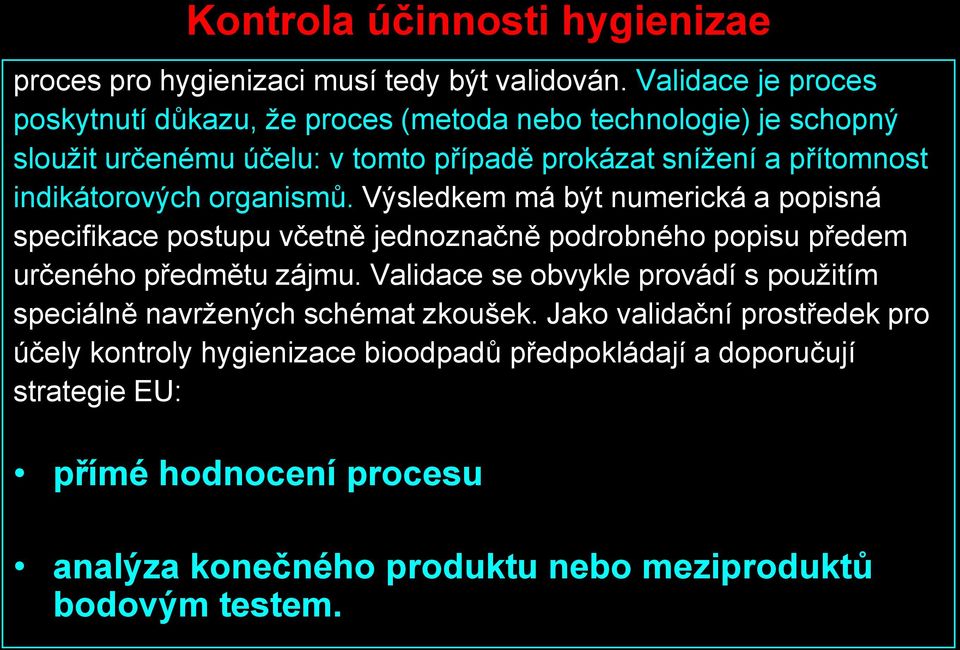 indikátorových organismů. Výsledkem má být numerická a popisná specifikace postupu včetně jednoznačně podrobného popisu předem určeného předmětu zájmu.