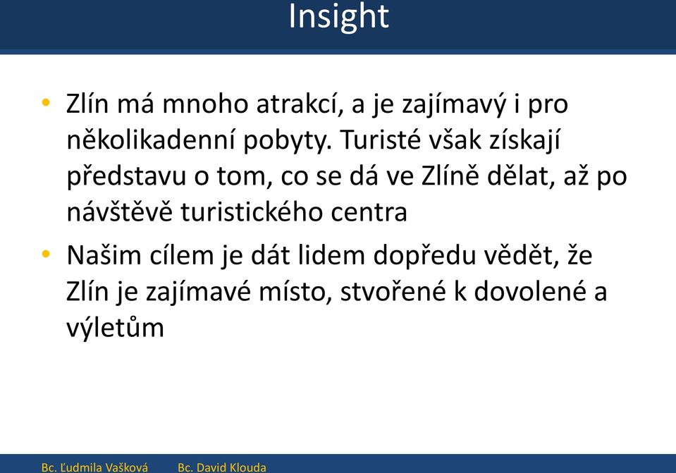 Turisté však získají představu o tom, co se dá ve Zlíně dělat, až