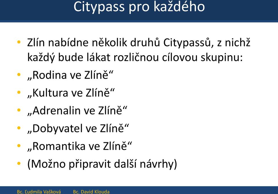 skupinu: Rodina ve Zlíně Kultura ve Zlíně Adrenalin ve