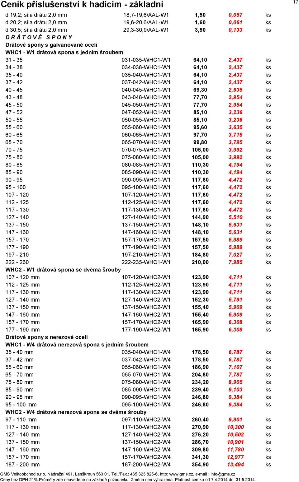 037-042-WHC1-W1 64,10 2,437 ks 40-45 040-045-WHC1-W1 69,30 2,635 ks 43-48 043-048-WHC1-W1 77,70 2,954 ks 45-50 045-050-WHC1-W1 77,70 2,954 ks 47-52 047-052-WHC1-W1 85,10 3,236 ks 50-55