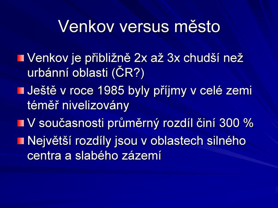 ) Ještě v roce 1985 byly příjmy v celé zemi téměř nivelizovány