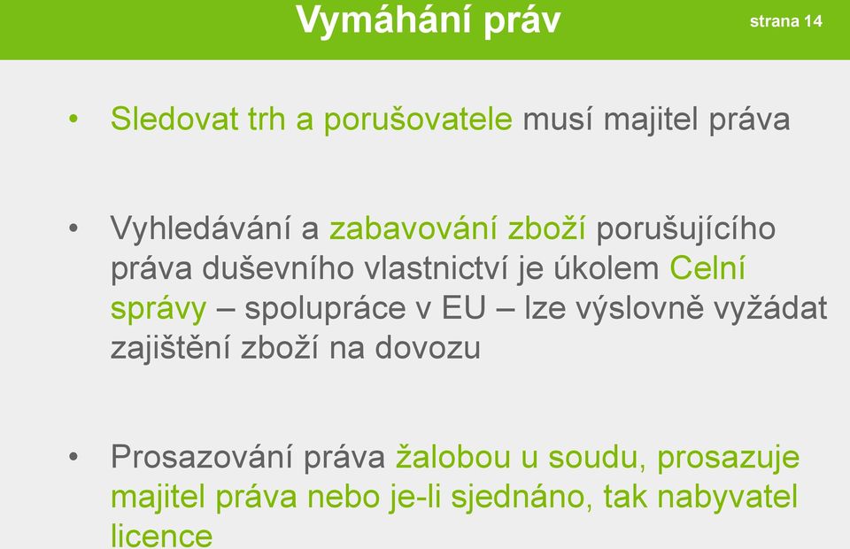 spolupráce v EU lze výslovně vyžádat zajištění zboží na dovozu Prosazování práva