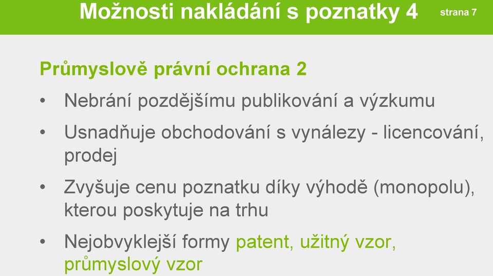 vynálezy - licencování, prodej Zvyšuje cenu poznatku díky výhodě