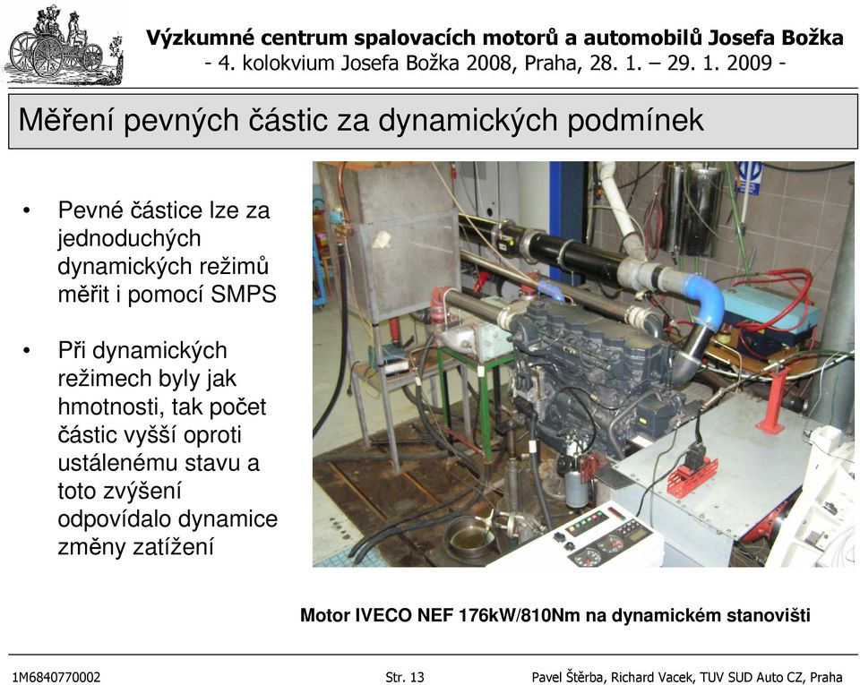 oproti ustálenému stavu a toto zvýšení odpovídalo dynamice změny zatížení Motor IVECO NEF