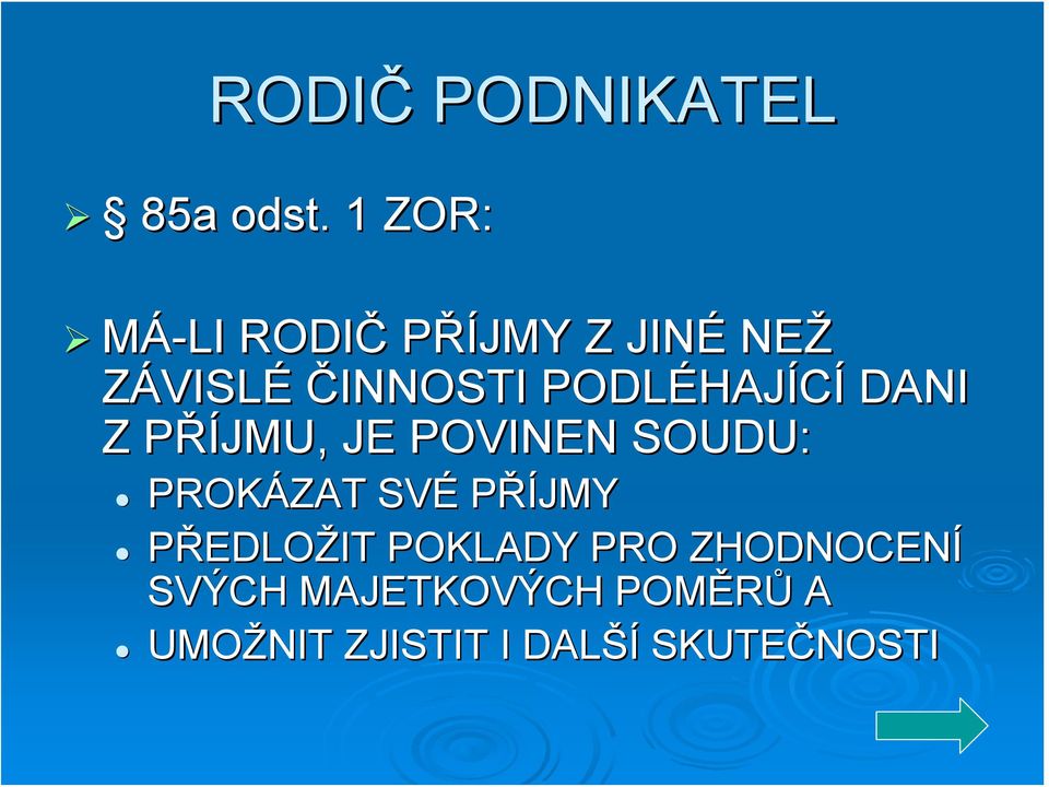 PODLÉHAJÍCÍ DANI Z PŘÍJMU, JE POVINEN SOUDU: PROKÁZAT SVÉ