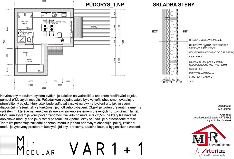 DŘEVĚNÉ VENKOVNÍ ŽALUZIE SILIKÁTOVÁ OMÍTKA / PENETRACE / LEPIDLO SE SÍŤOVINOU POLYSTYREN (KOTVENO DO OSB DESEK) OSB DESKY MINERÁLNÍ ISOLACE 2 x 80MM / SLOUPEK NOSNÉ KCE - 160 / 60MM OSB DESKY
