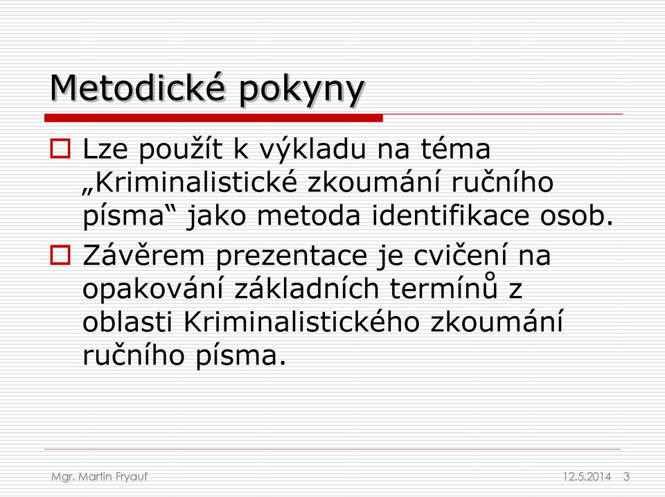 Závěrem prezentace je cvičení na opakování základních termínů z