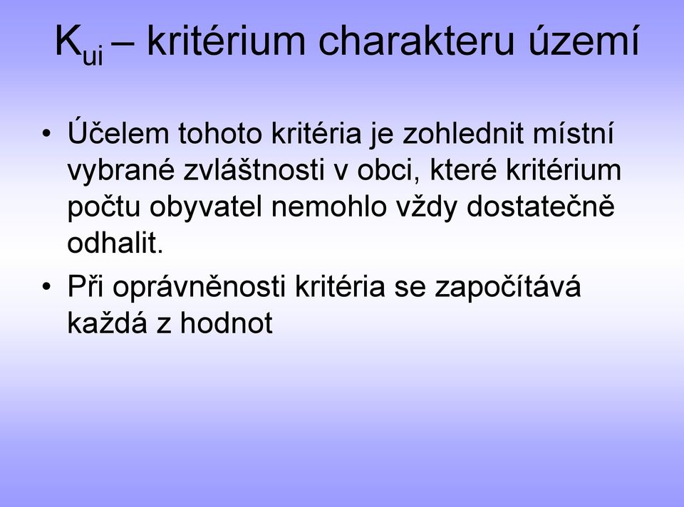 kritérium počtu obyvatel nemohlo vždy dostatečně