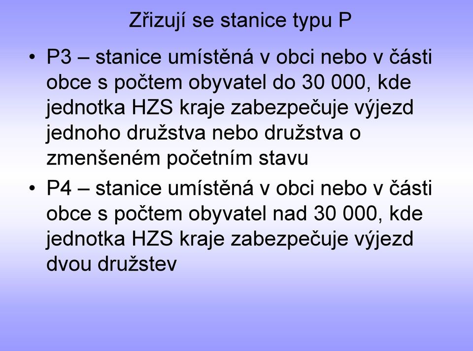 nebo družstva o zmenšeném početním stavu P4 stanice umístěná v obci nebo v části