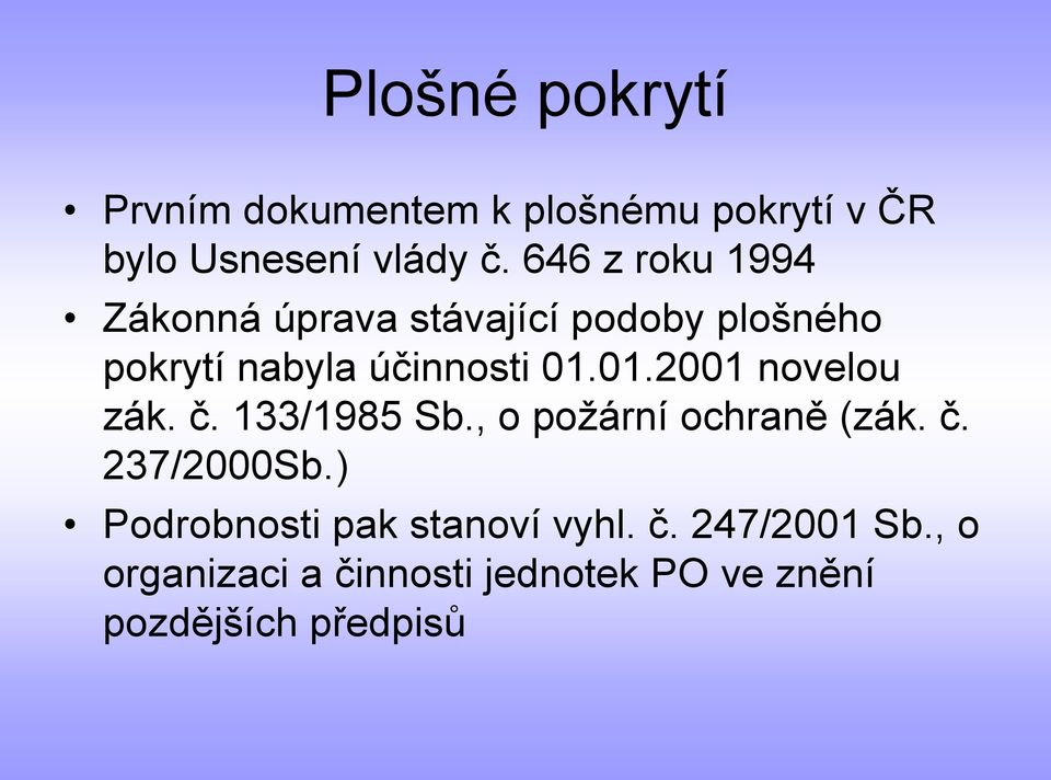 01.2001 novelou zák. č. 133/1985 Sb., o požární ochraně (zák. č. 237/2000Sb.