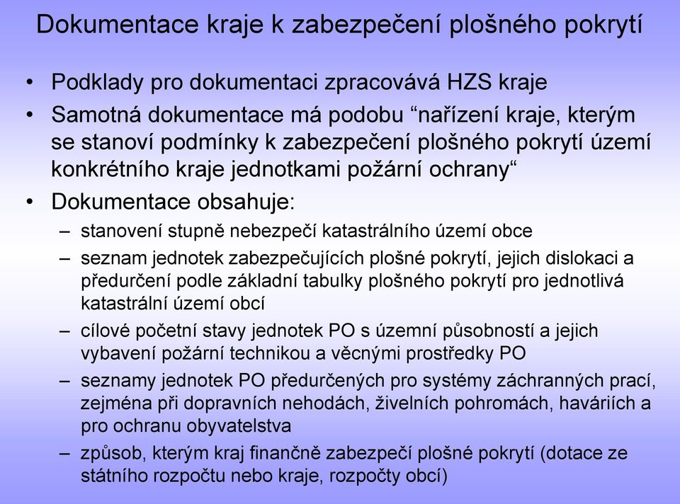 předurčení podle základní tabulky plošného pokrytí pro jednotlivá katastrální území obcí cílové početní stavy jednotek PO s územní působností a jejich vybavení požární technikou a věcnými prostředky