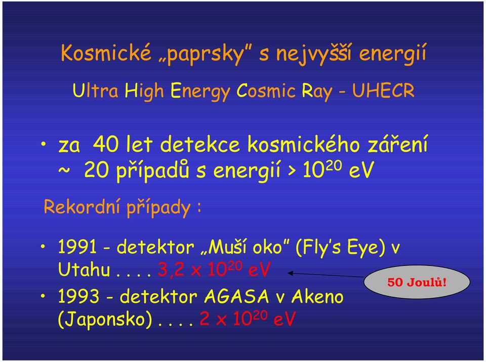 Rekordní případy : 1991 - detektor Muší oko (Fly s Eye) v Utahu.