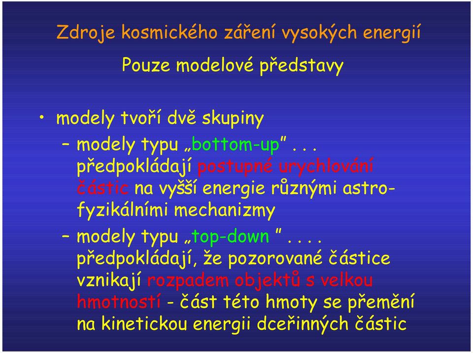 .. předpokládají postupné urychlování částic na vyšší energie různými astrofyzikálními