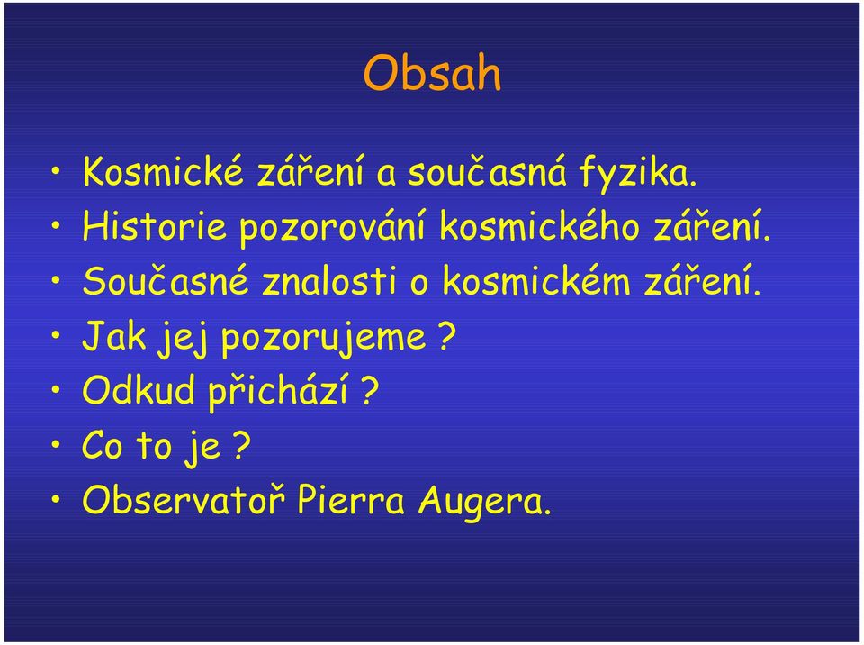 Současné znalosti o kosmickém záření.