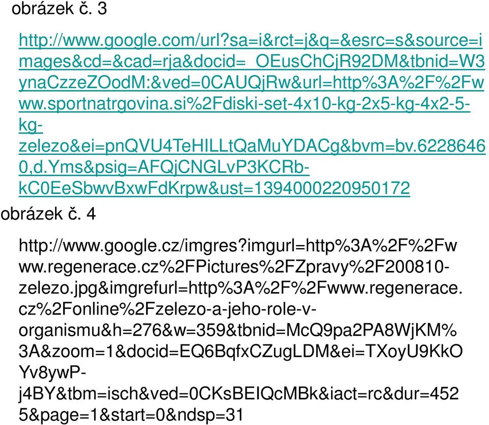 Yms&psig=AFQjCNGLvP3KCRbkC0EeSbwvBxwFdKrpw&ust=1394000220950172 obrázek č. 4 http://www.google.cz/imgres?imgurl=http%3a%2f%2fw ww.regenerace.