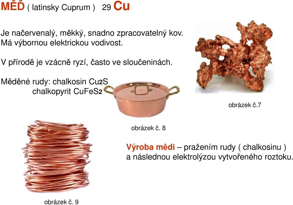 Měděné rudy: chalkosin Cu2S chalkopyrit CuFeS2 obrázek č.7 obrázek č.