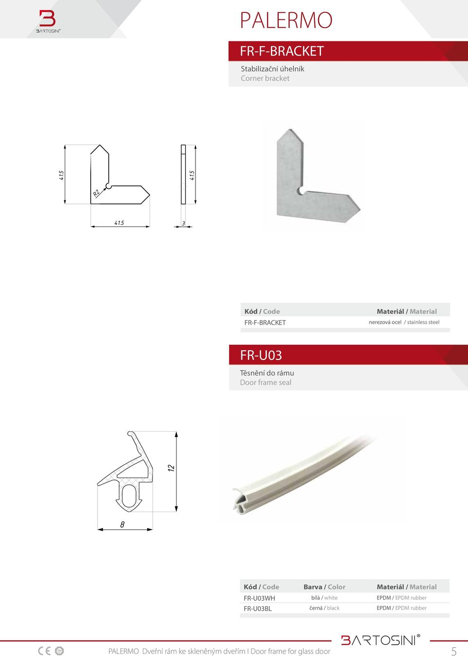 5 3 FR-F-BRACKET nerezová ocel / stainless steel FR-U03 Těsnění