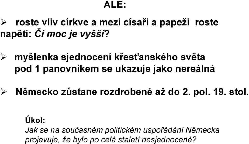 nereálná Německo zůstane rozdrobené až do 2. pol. 19. stol.