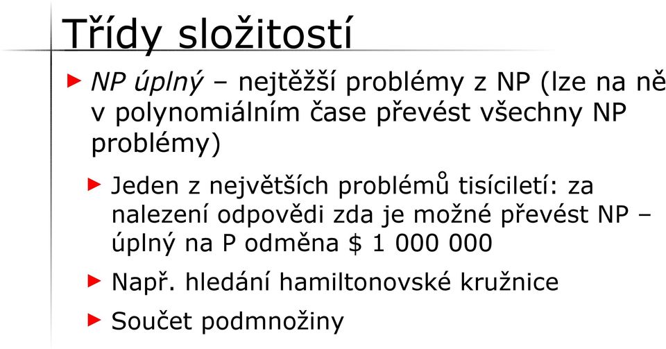 problémů tisíciletí: za nalezení odpovědi zda je možné převést NP