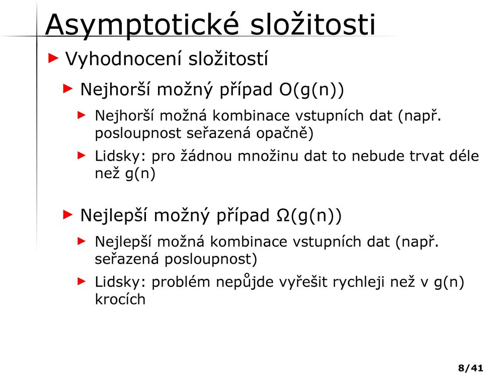 posloupnost seřazená opačně) Lidsky: pro žádnou množinu dat to nebude trvat déle než g(n)