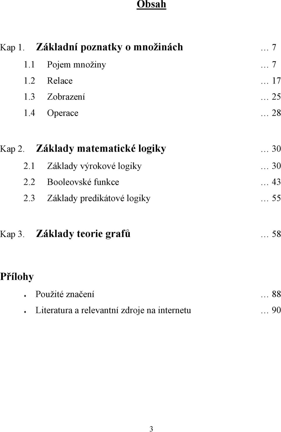 Základy výrokové logiky 3. Booleovské funkce 43.