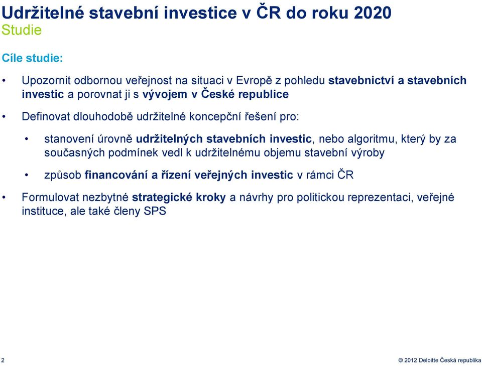 stavebních investic, neb algritmu, který by za sučasných pdmínek vedl k udržitelnému bjemu stavební výrby způsb financvání a řízení veřejných