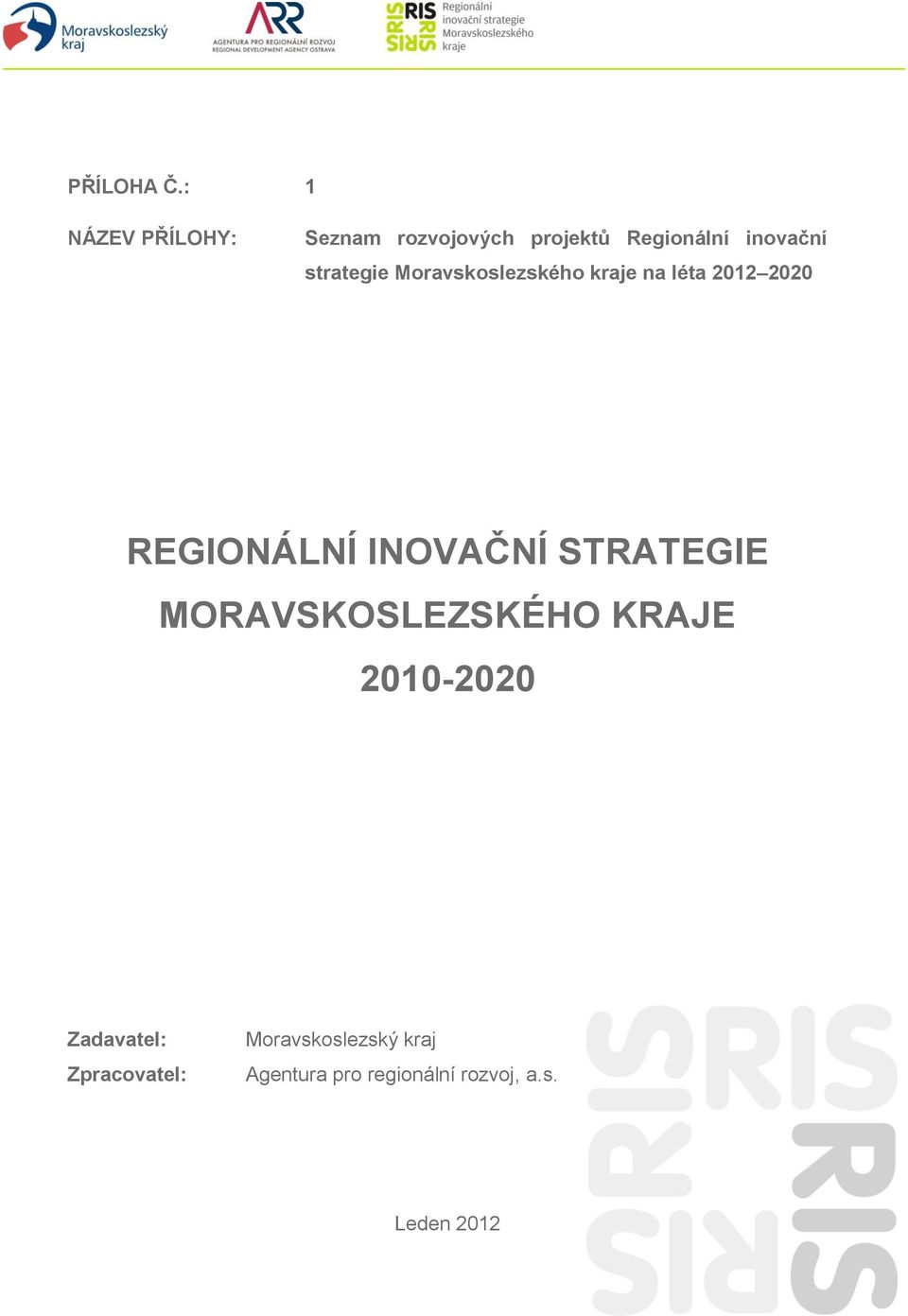 strategie Moravskoslezského kraje na léta 2012 2020 REGIONÁLNÍ INOVAČNÍ