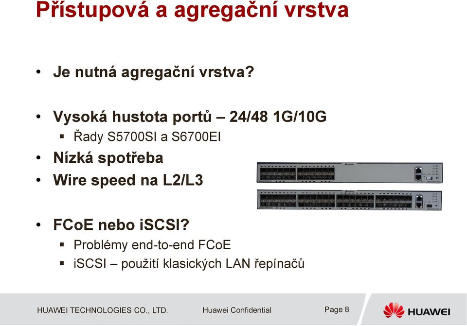 Nízká spotřeba Wire speed na L2/L3 FCoE nebo iscsi?