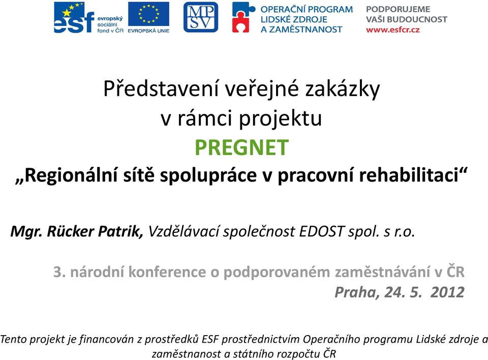 národní konference o podporovaném zaměstnávání v ČR Praha, 24. 5.